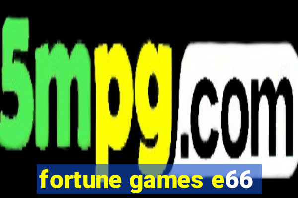 fortune games e66